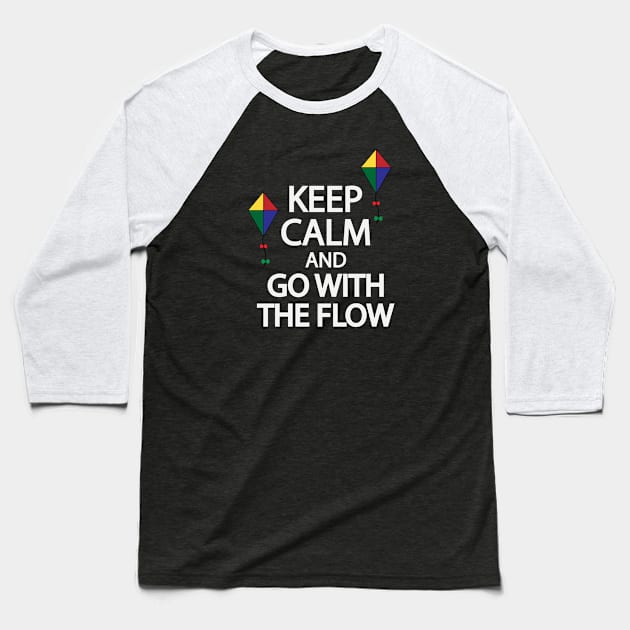 Keep calm and go with the flow Baseball T-Shirt by It'sMyTime